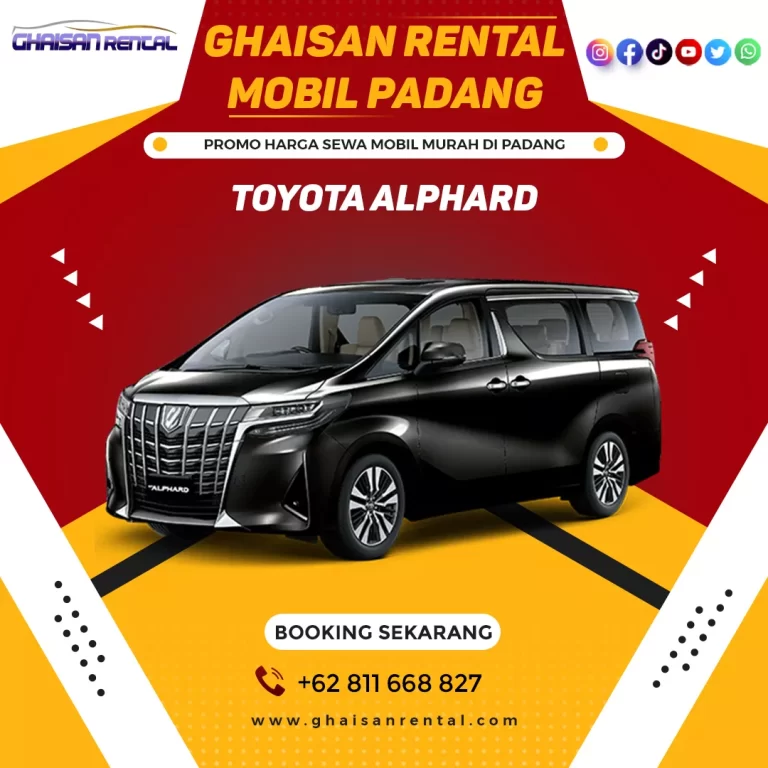 Sewa mobil Padang murah dengan sopir, Jenis mobil rental Toyota Alphard di Padang, Bukittinggi, Bandara Minangkabau