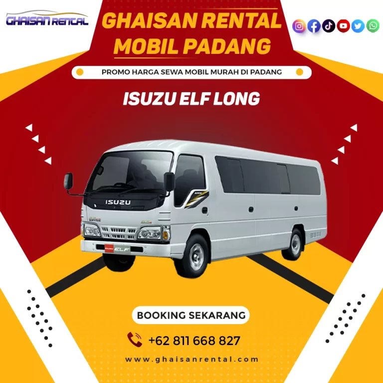 Sewa mobil Padang murah dengan sopir, Jenis mobil rental Isuzu Elf Long di Padang, Bukittinggi, Bandara Minangkabau