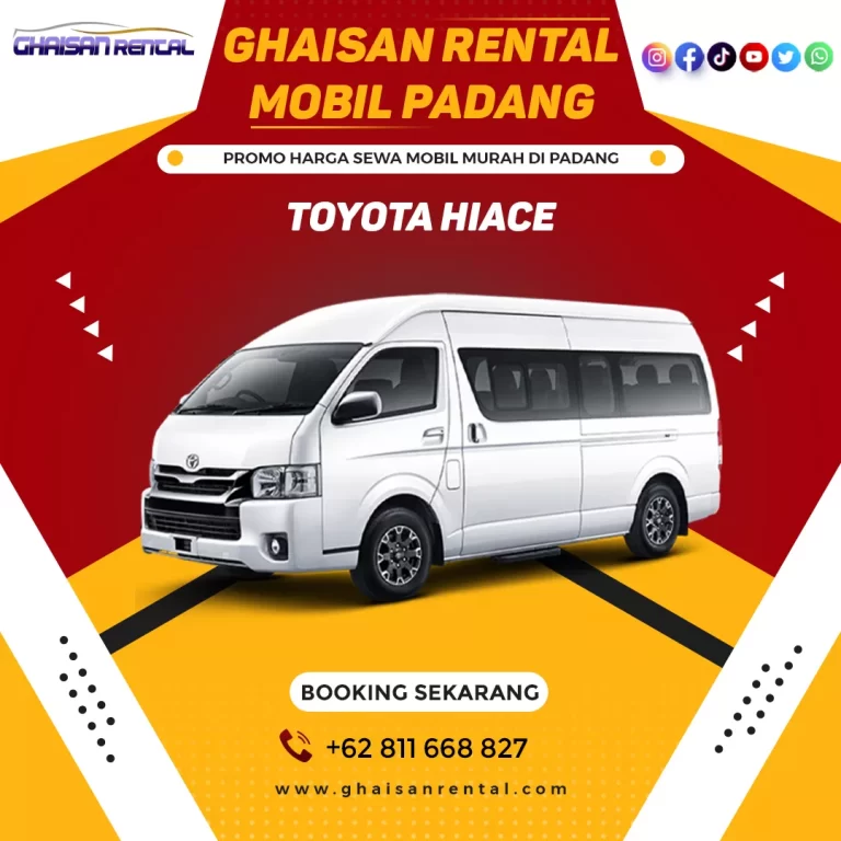 Sewa mobil Padang murah dengan sopir, Jenis mobil rental Toyota Hiace di Padang, Bukittinggi, Bandara Minangkabau