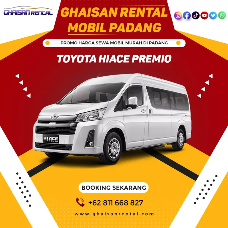 Sewa mobil Padang murah dengan sopir, Jenis mobil rental Toyota Hiace Premio di Padang, Bukittinggi, Bandara Minangkabau